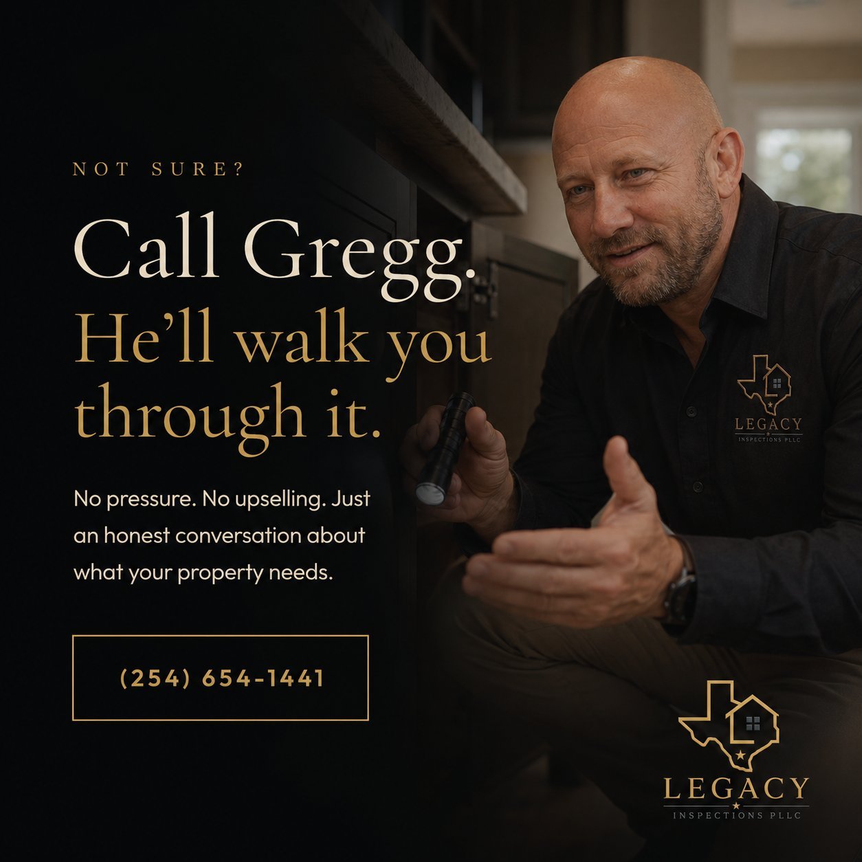 Not sure? Call Gregg. He'll walk you through it. No pressure. No upselling. (254) 654-1441. Legacy Inspections PLLC.